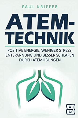 Atemtechnik: Positive Energie, weniger Stress, Entspannung...